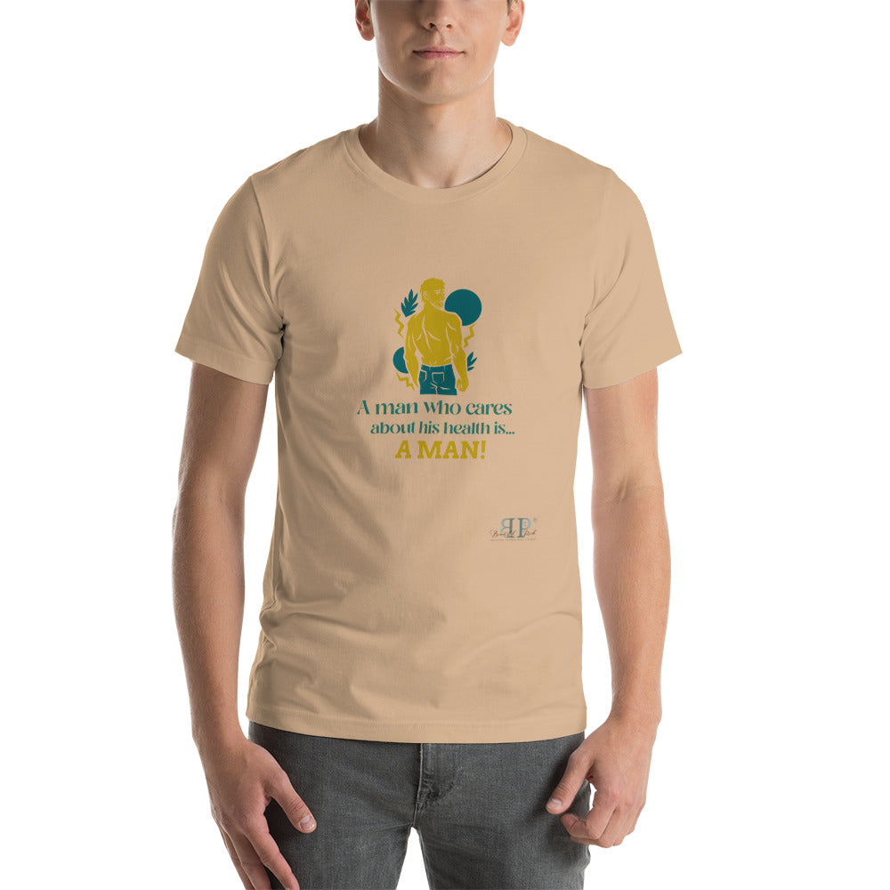 What is a Man? One Who Cares About His Health Unisex t-shirt