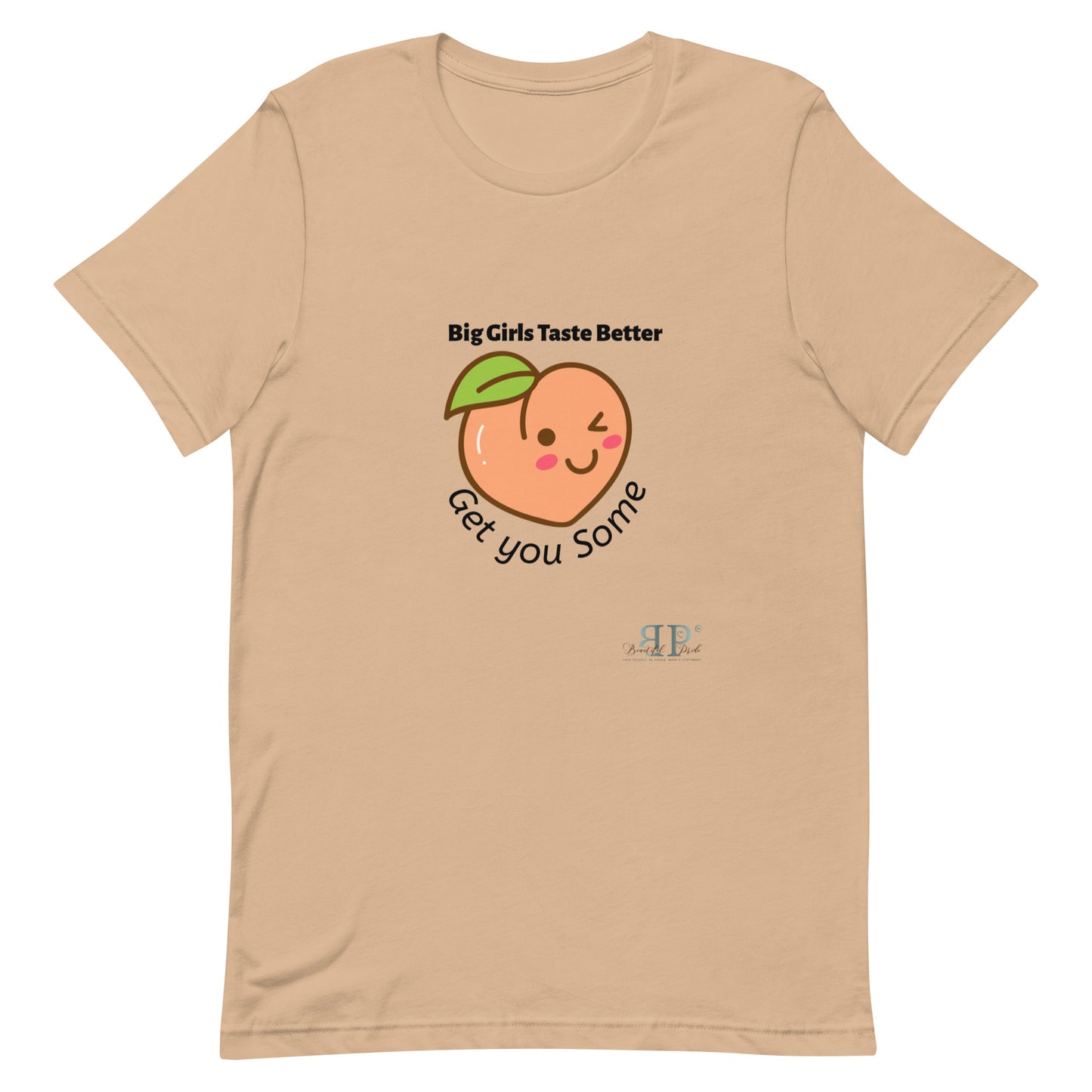 Big Girls Taste Better Get You Some Unisex t-shirt
