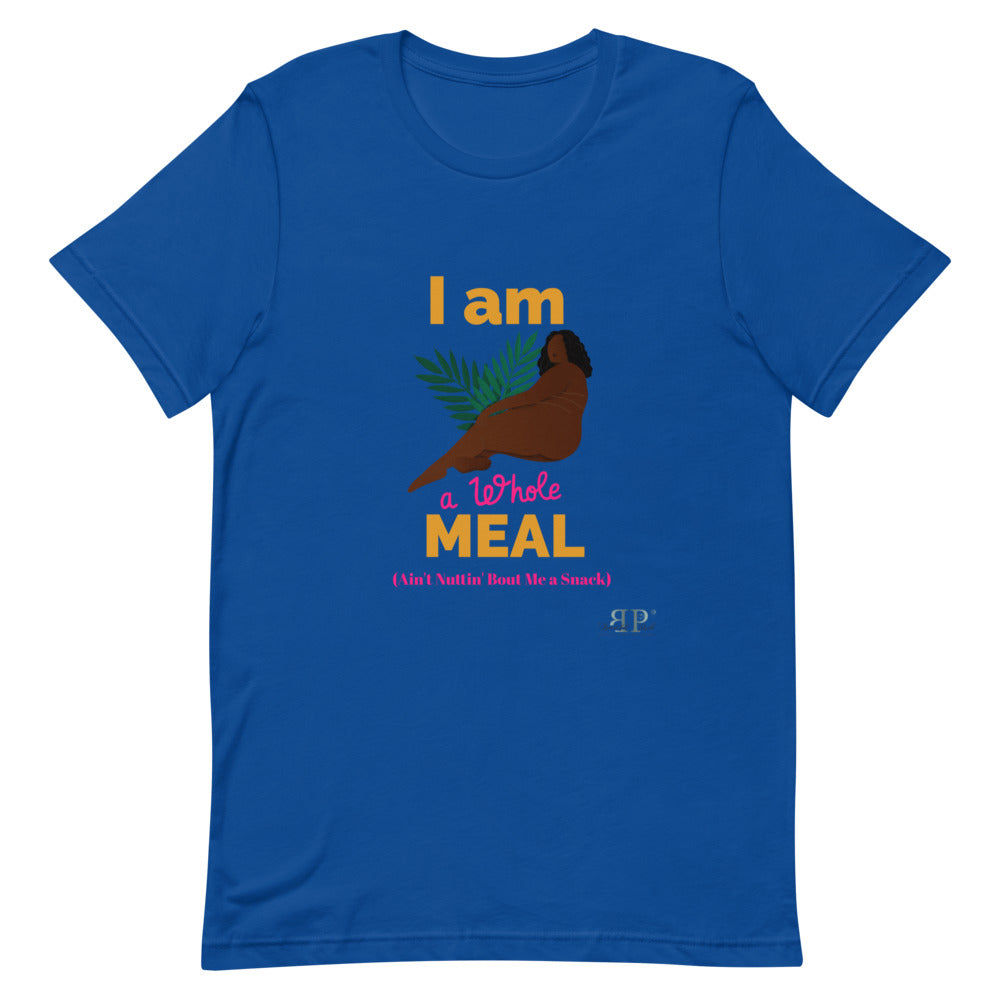 I am a whole MEAL, Ain't Nuttin' Bout Me a Snack T-Shirt