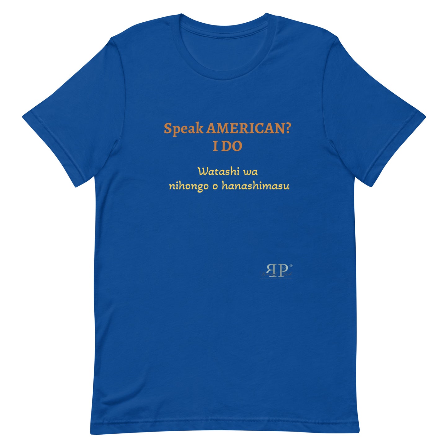 Speak AMERICAN? I Do. I speak Japanese Unisex T Shirt