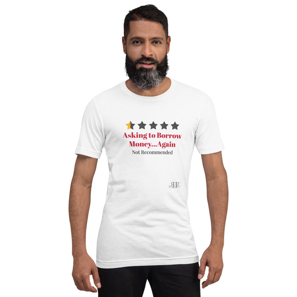 Not recommended: Asking for money....AGAIN! Short-Sleeve Unisex T-Shirt