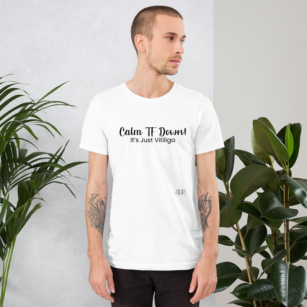 Calm TF Down- It's Just Vitiligo Unisex T Shirt