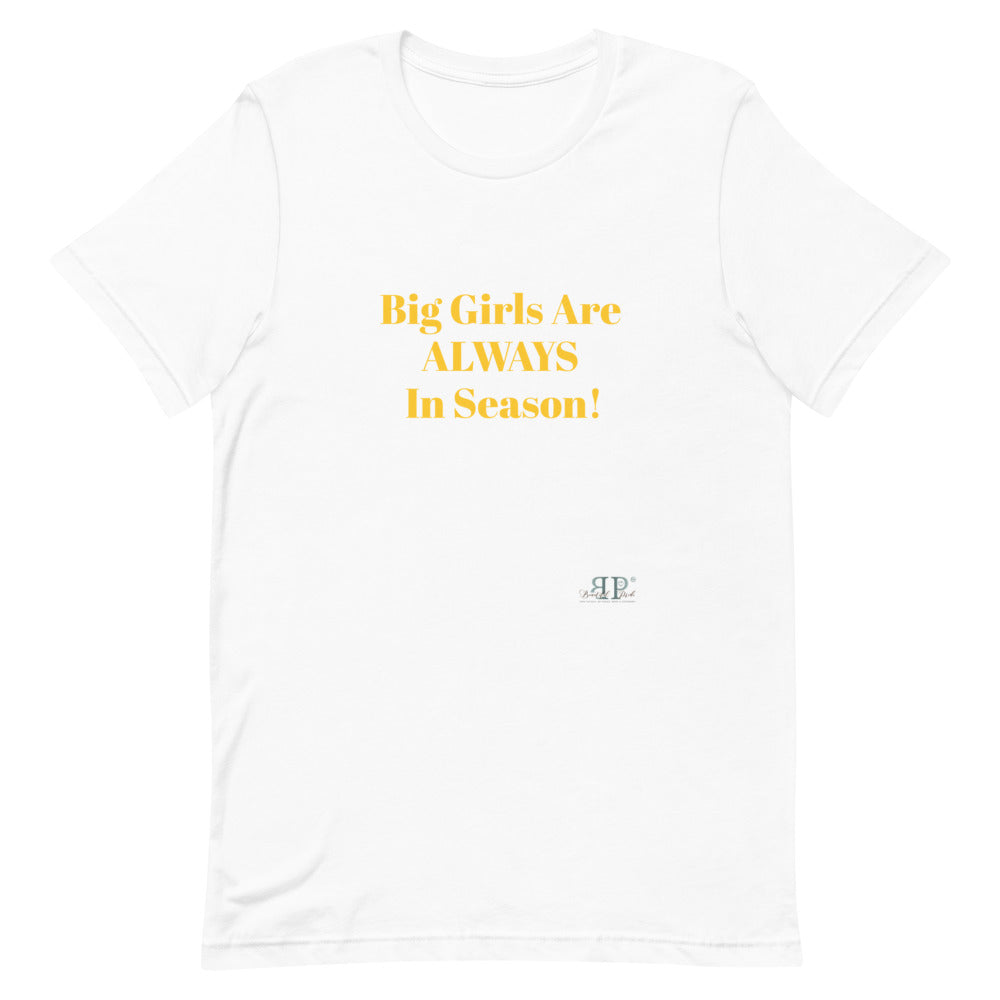 Big Girls Are Always In Season Unisex T-Shirt