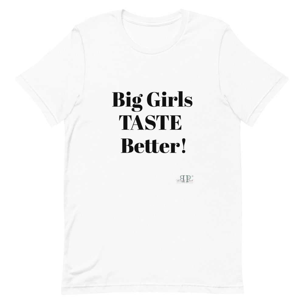 Big Girls Taste Better Unisex T-Shirt