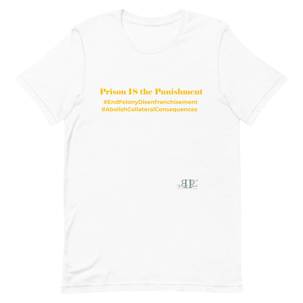 Prison IS the Punishment Unisex T-Shirt