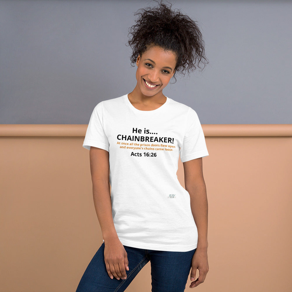 He is Chainbreaker Acts 16:26 Unisex T-Shirt