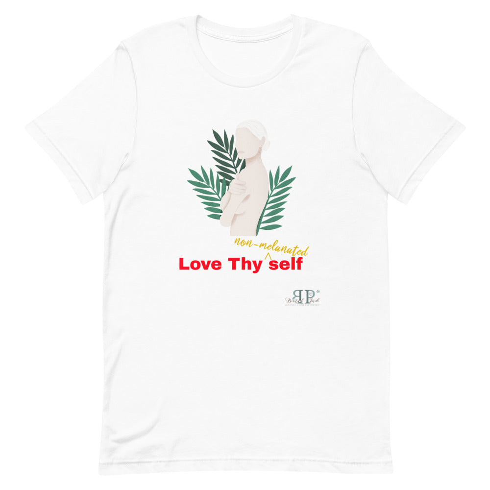 Love thy NON MELANATED self Unisex T-Shirt