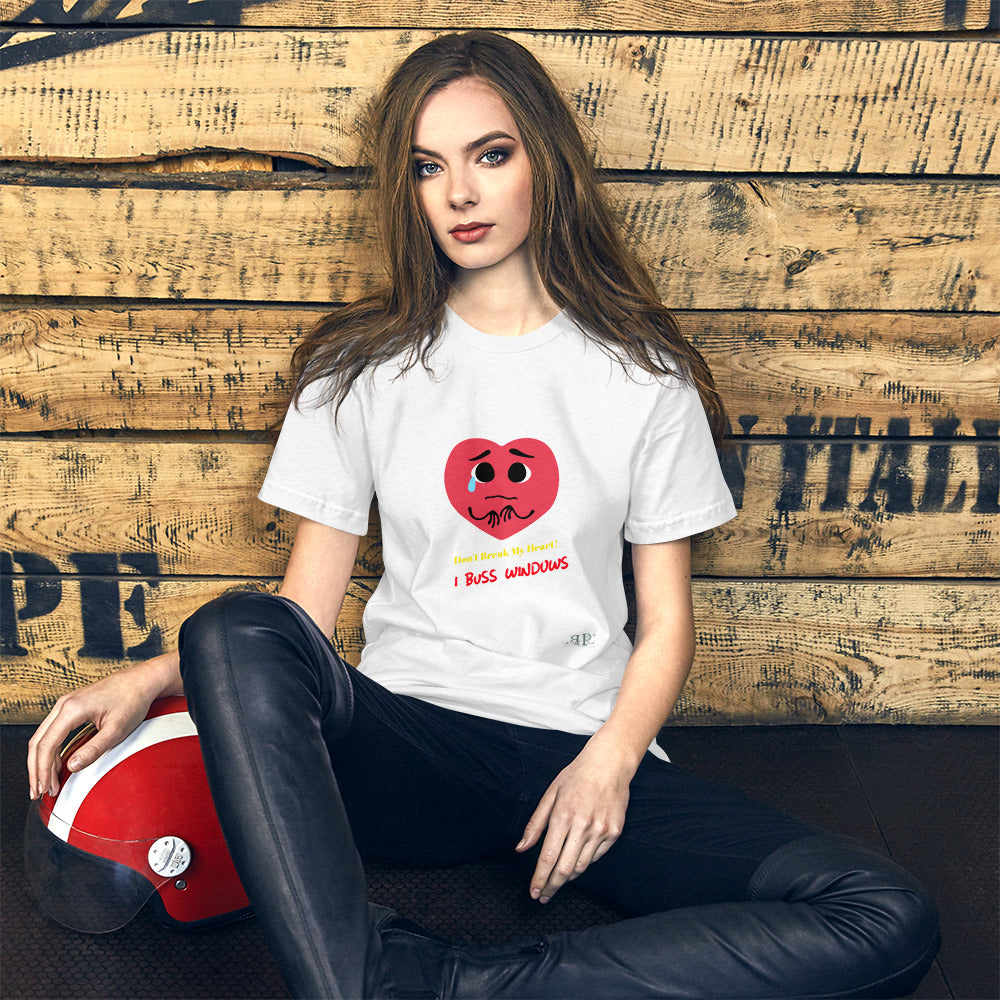 Don't Break My Heart: I Buss Windows Short-Sleeve Unisex T-Shirt