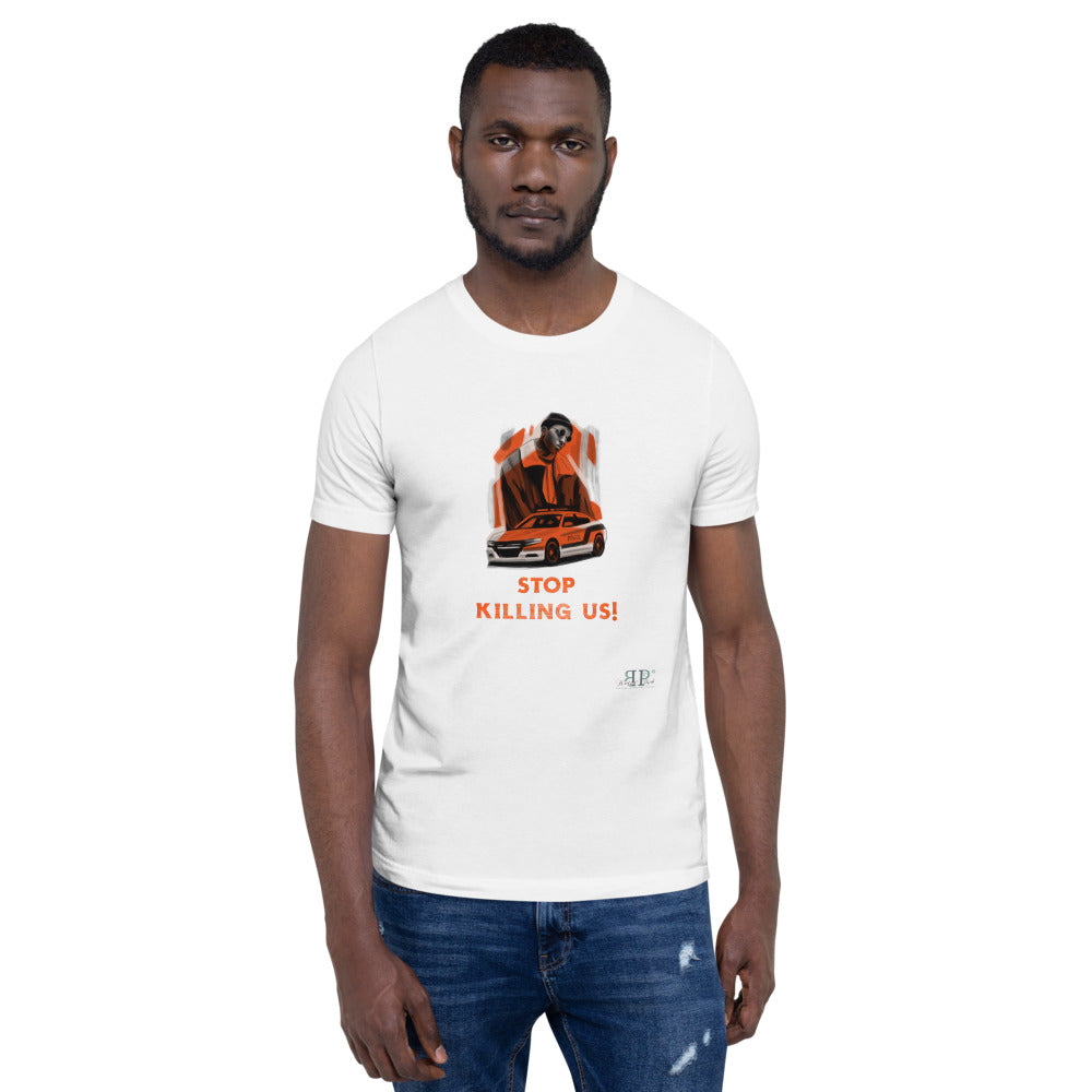 Stop Killing Us! Unisex T-Shirt