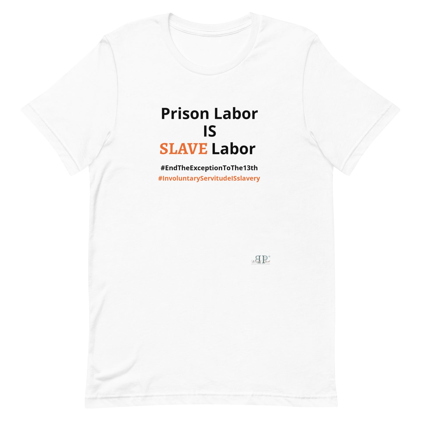 Prison Labor IS Slave Labor Unisex t-shirt