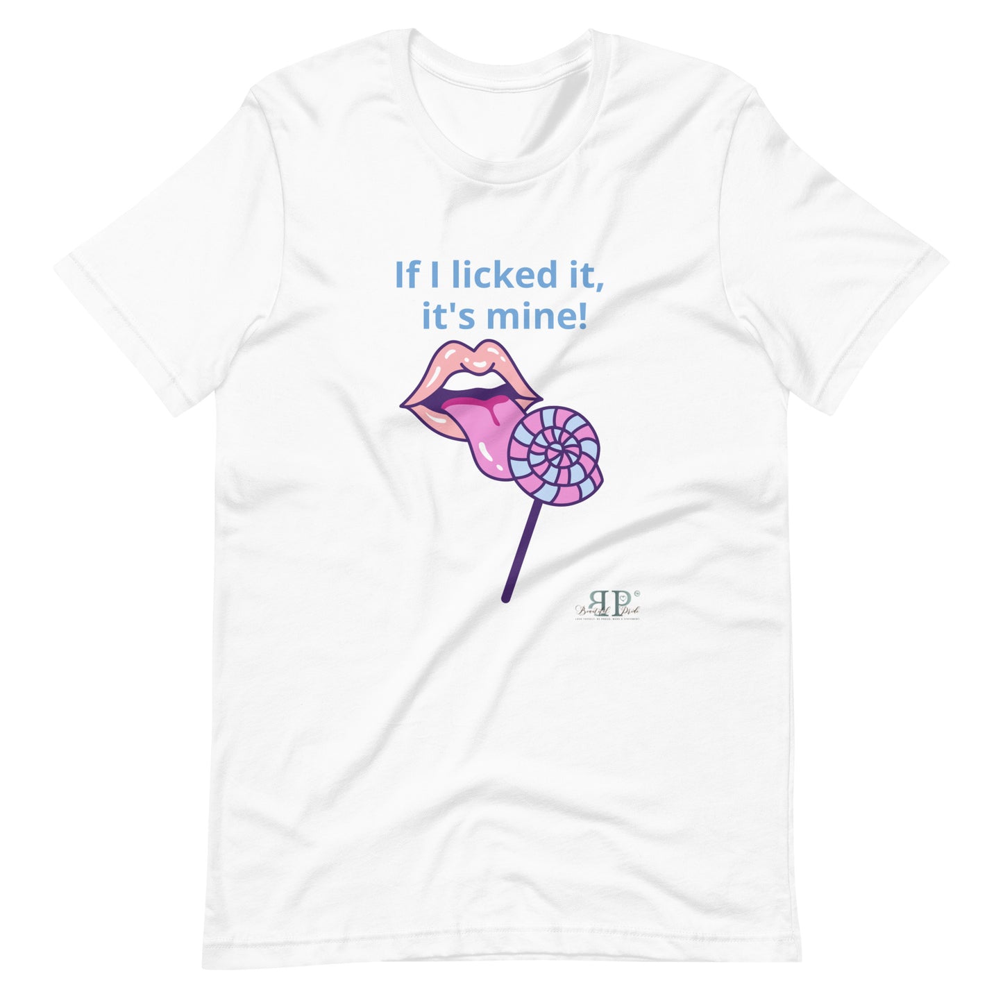 If I licked it, It's Mine Unisex t-shirt