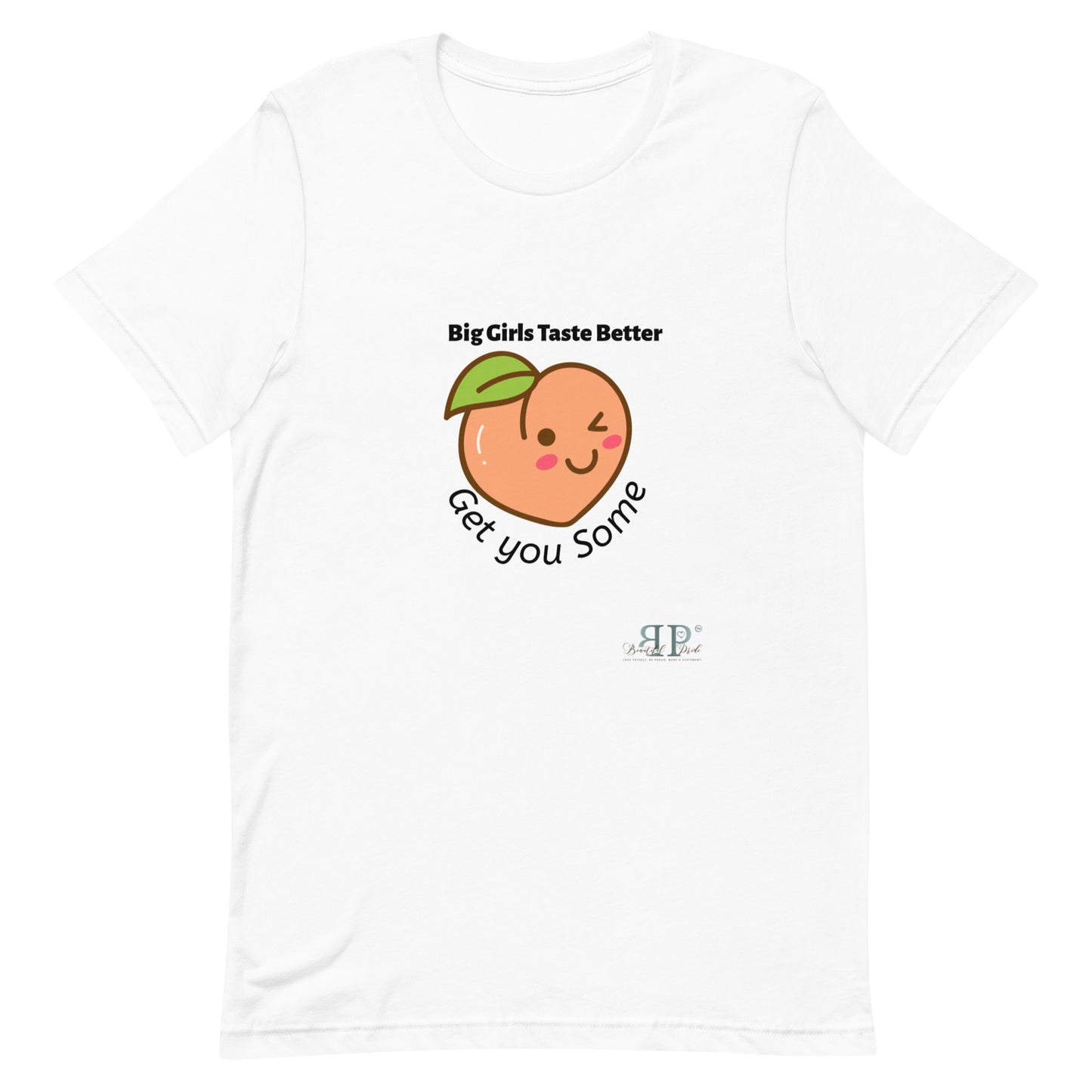 Big Girls Taste Better Get You Some Unisex t-shirt