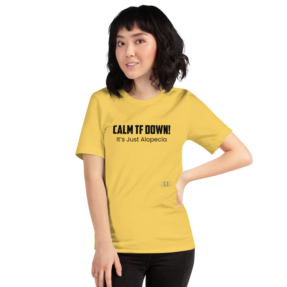 Calm TF Down- It's Just Alopecia Unisex T Shirt