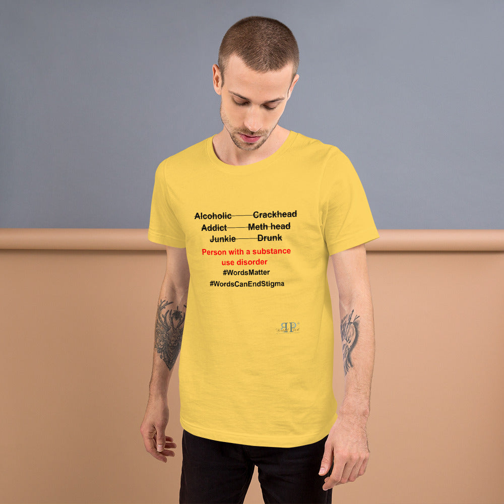 Substance Use: Words Matter Unisex T Shirt