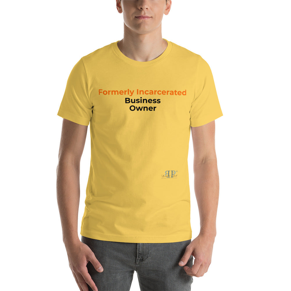 Formerly Incarcerated Business Owner Unisex T-Shirt