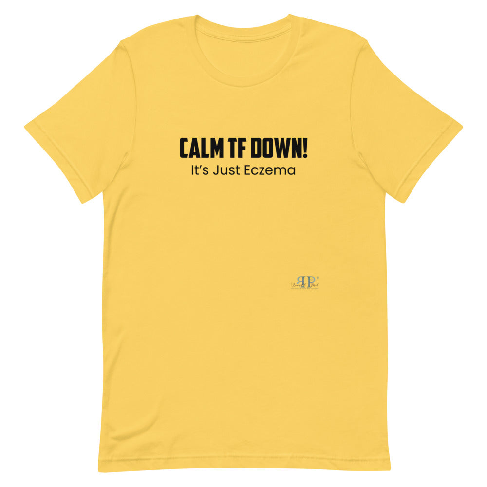 Calm TF Down, It's Just Eczema Unisex T-Shirt