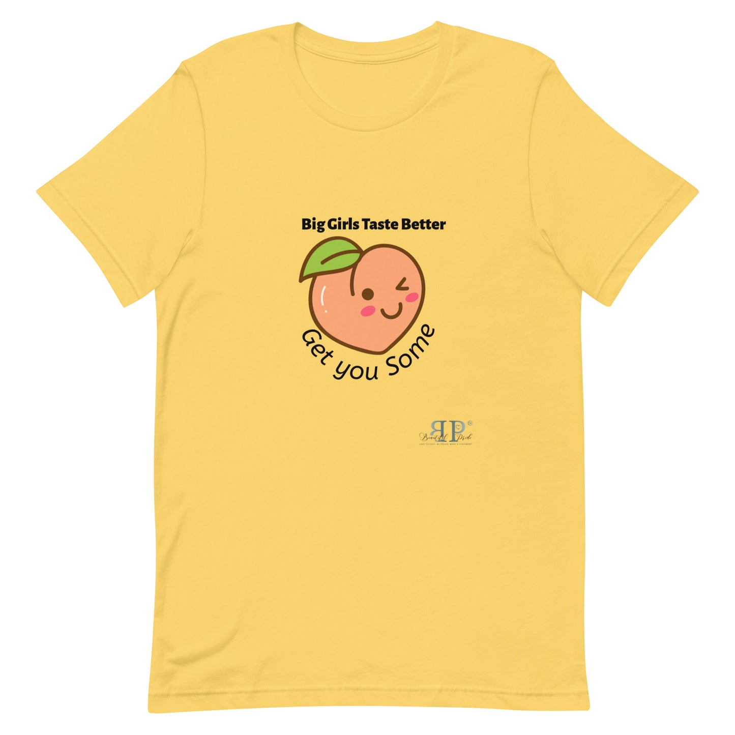 Big Girls Taste Better Get You Some Unisex t-shirt
