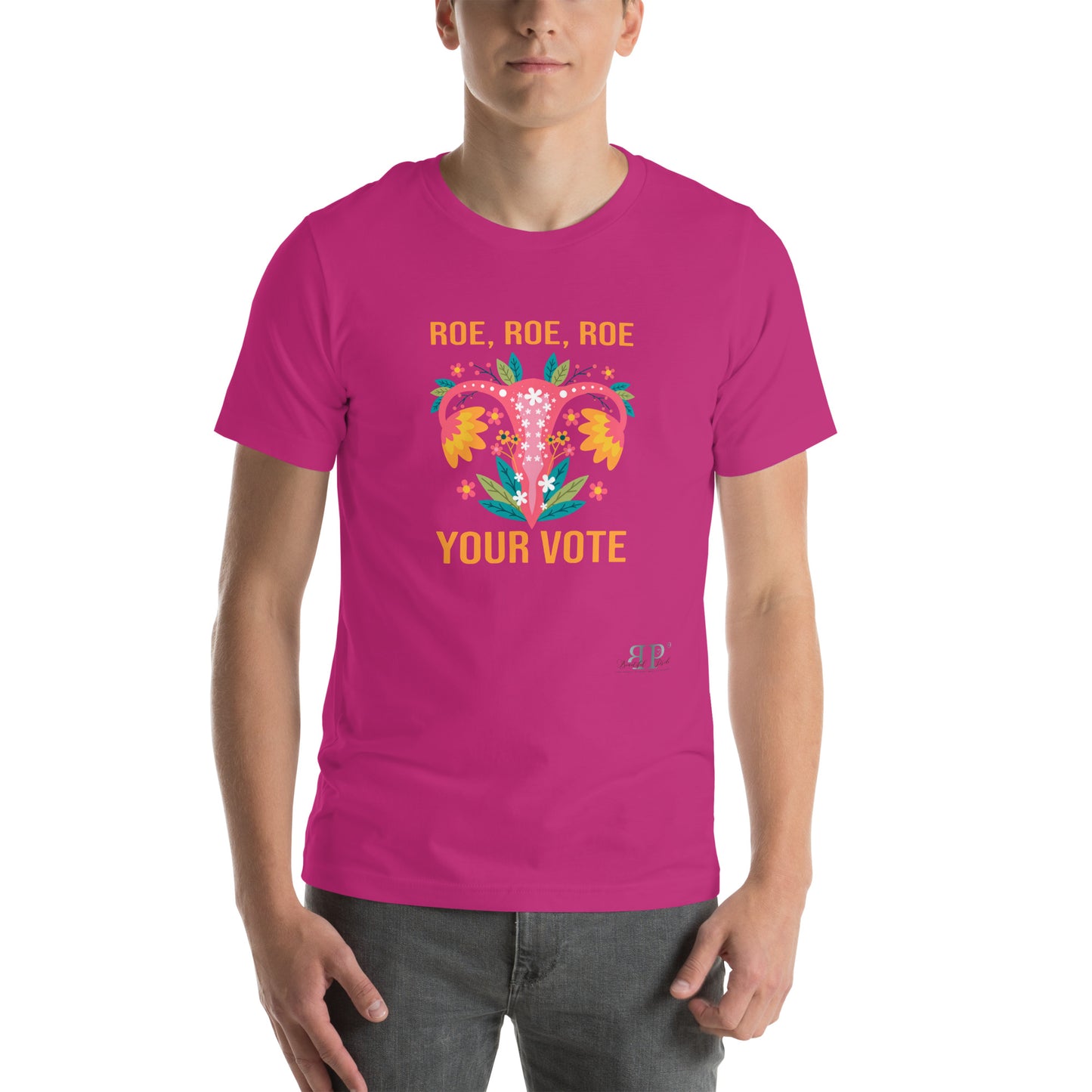 Roe, Roe, Roe Your Vote (Lady Flower) Unisex t-shirt