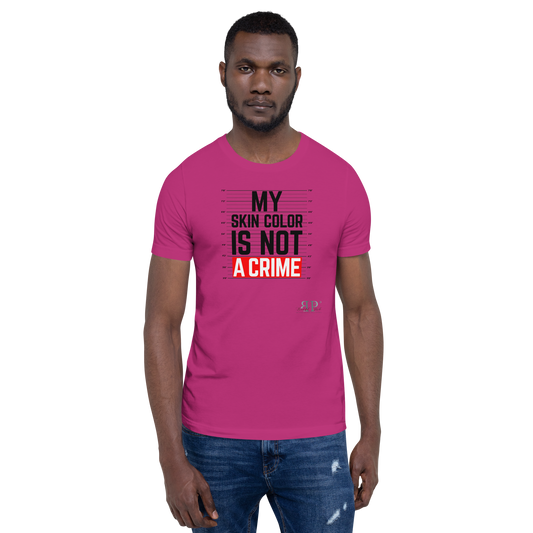 My Skin Color is NOT a Crime Unisex t-shirt