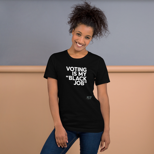 Voting is my "Black Job" (White Text) Unisex t-shirt