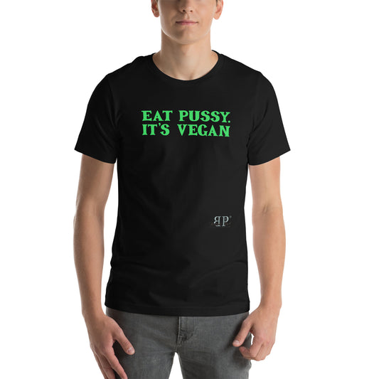 Eat P*ssy, It's Vegan Unisex t-shirt (green text)