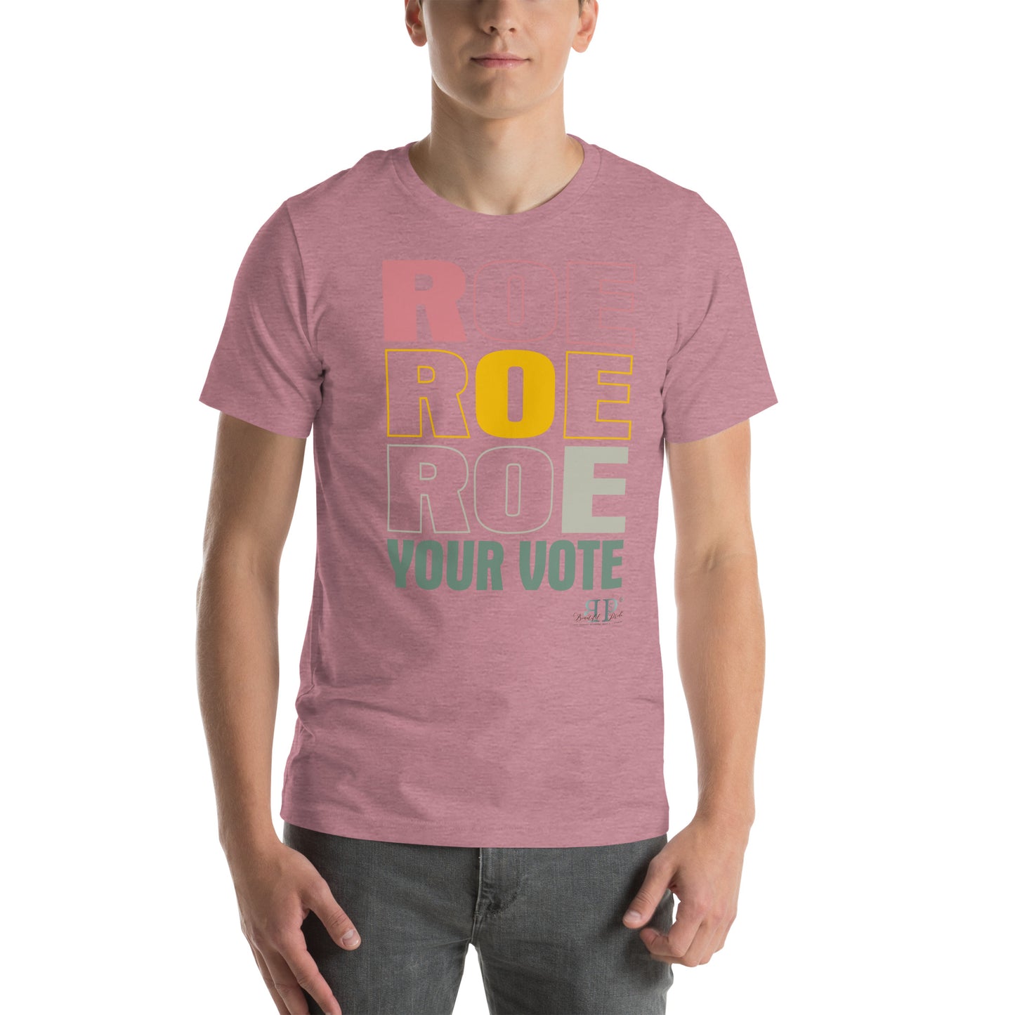 Roe, Roe, Roe Your Vote Unisex t-shirt