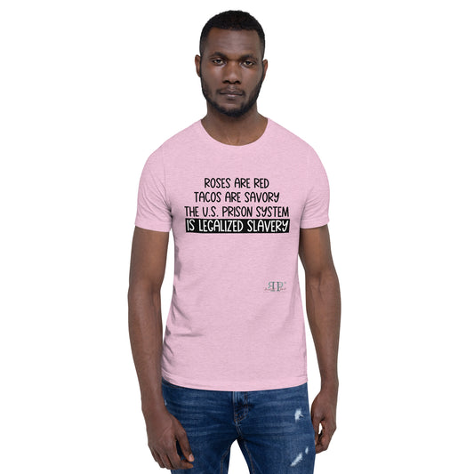 Roses are Red, the U.S. Prison System is Legalized Slavery Unisex t-shirt