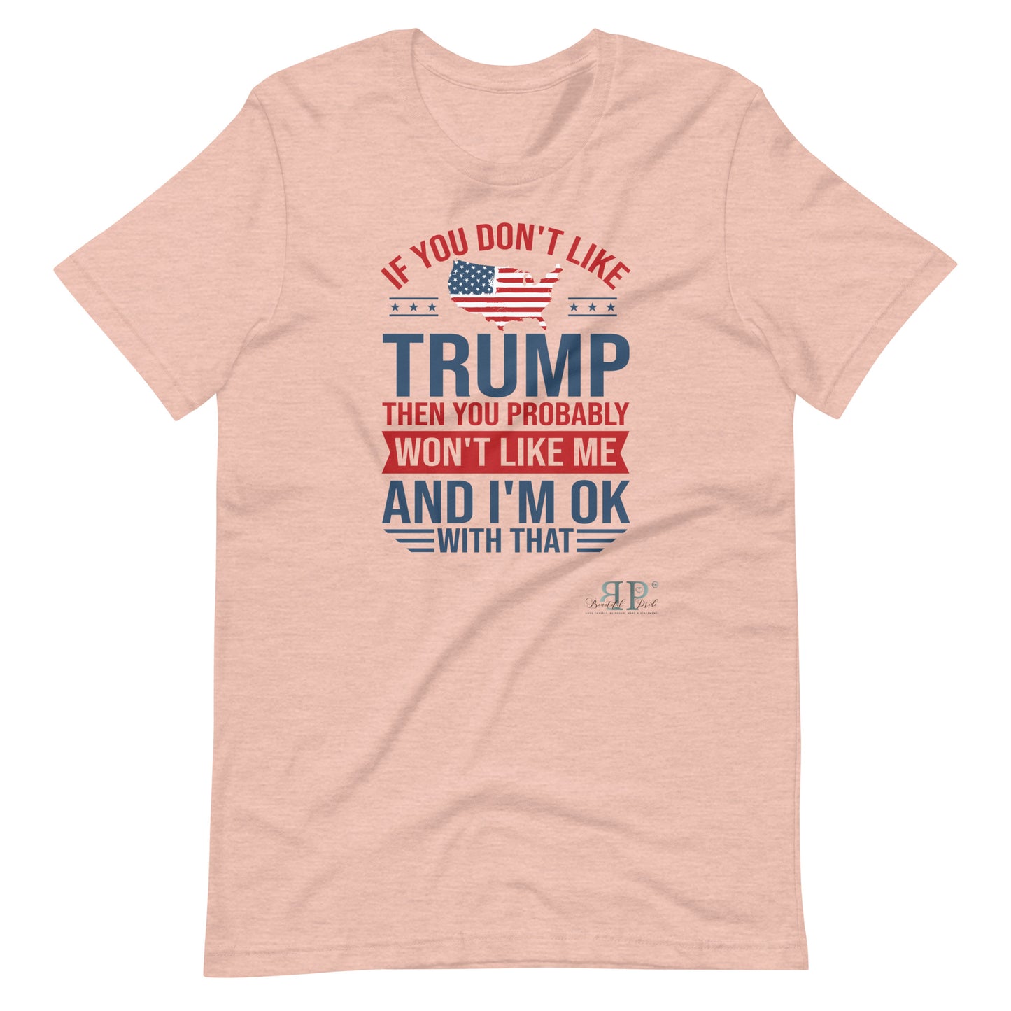 If you Don't Like Trump, You Won't Like Me Unisex t-shirt