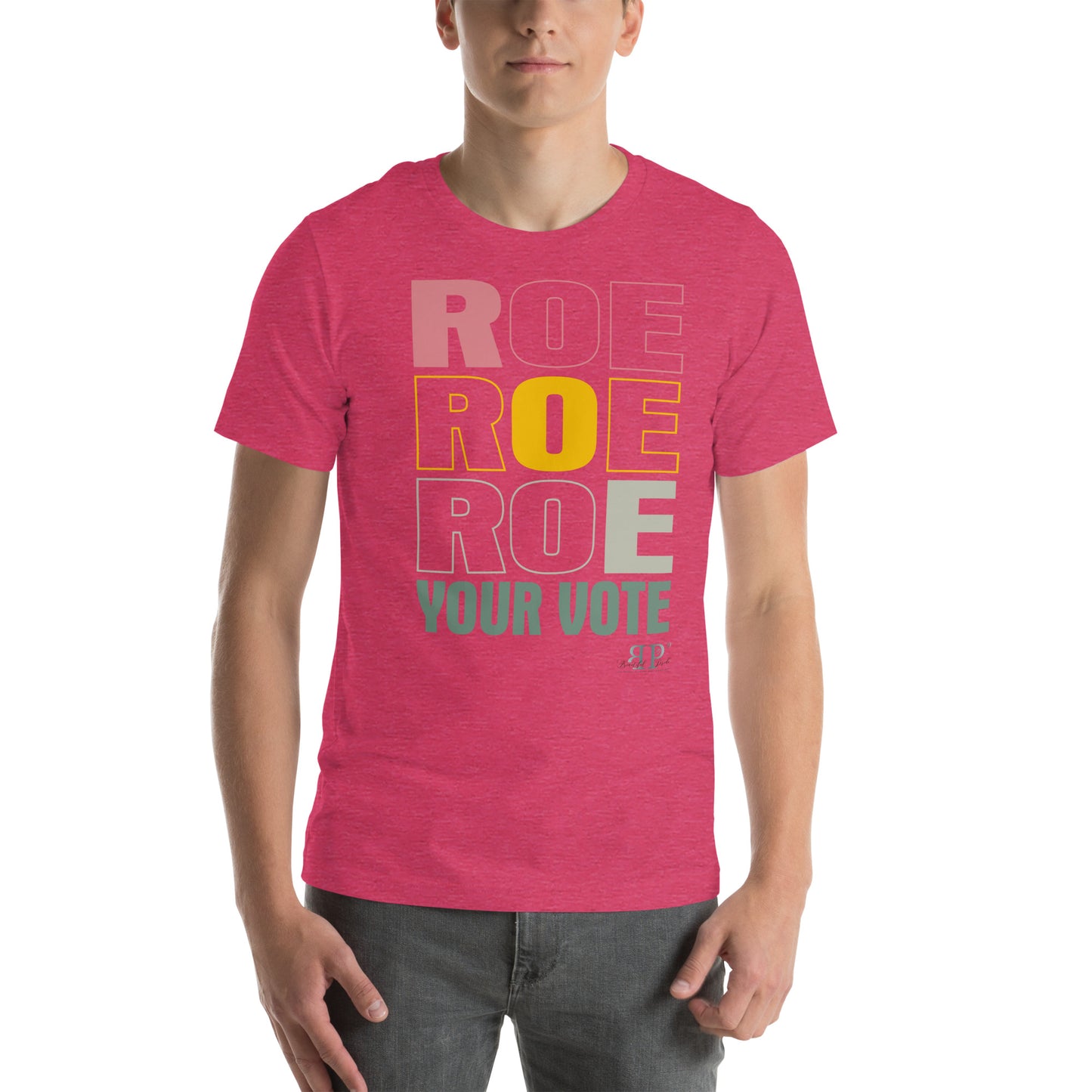 Roe, Roe, Roe Your Vote Unisex t-shirt