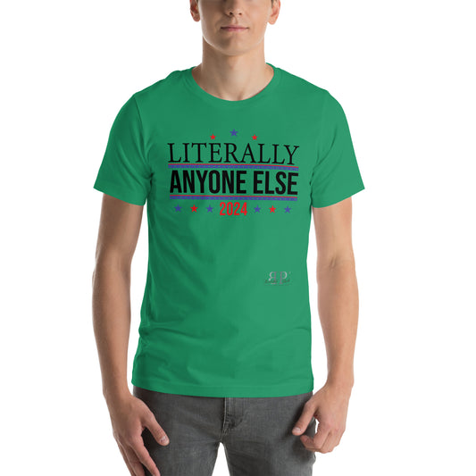 Literally Anyone Else Unisex t-shirt