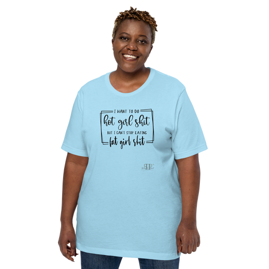 Hot Girl/Fat Girl Shit Unisex t-shirt