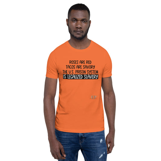 Roses are Red, the U.S. Prison System is Legalized Slavery Unisex t-shirt