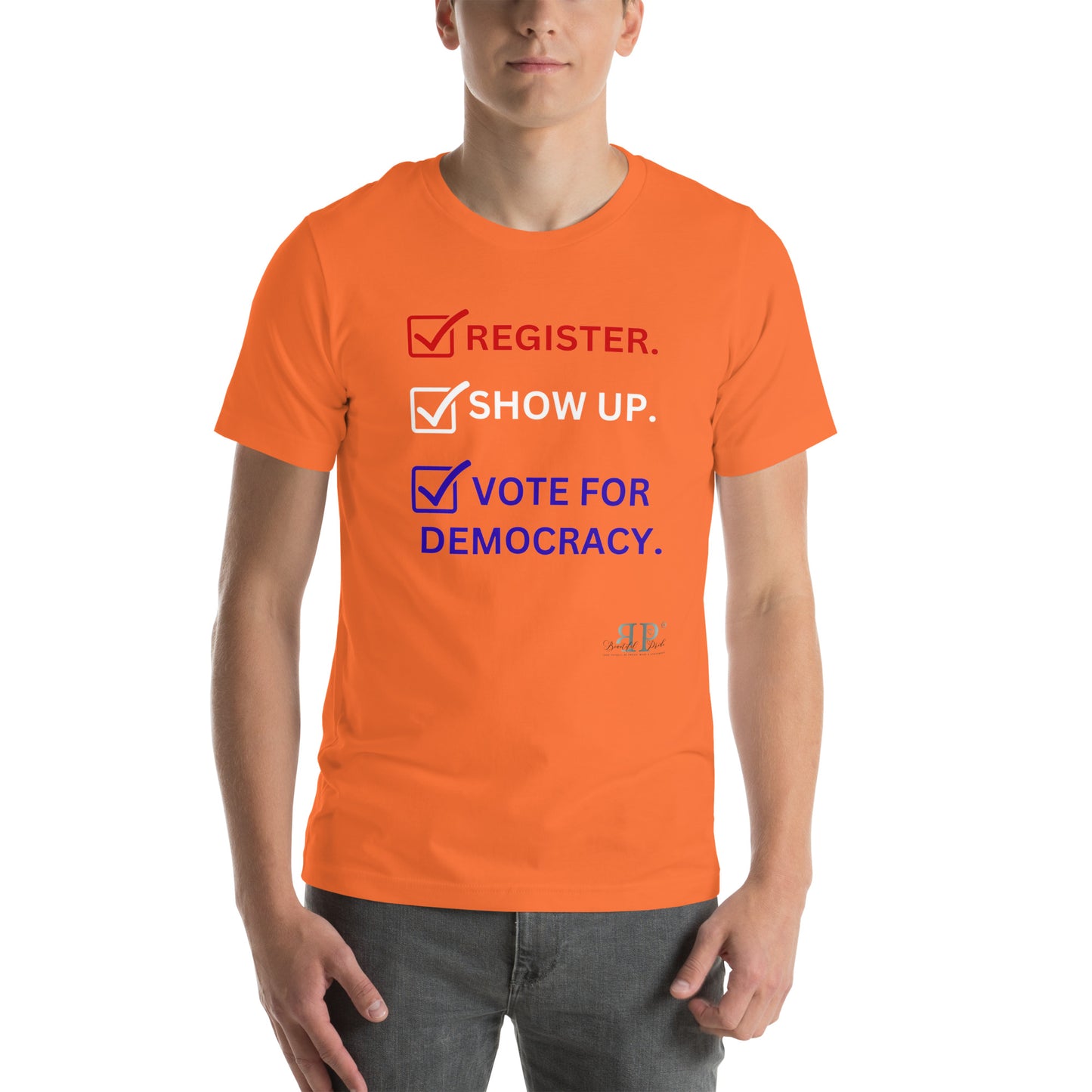 Register, Show up, Vote Unisex t-shirt