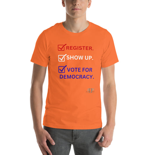 Register, Show up, Vote Unisex t-shirt