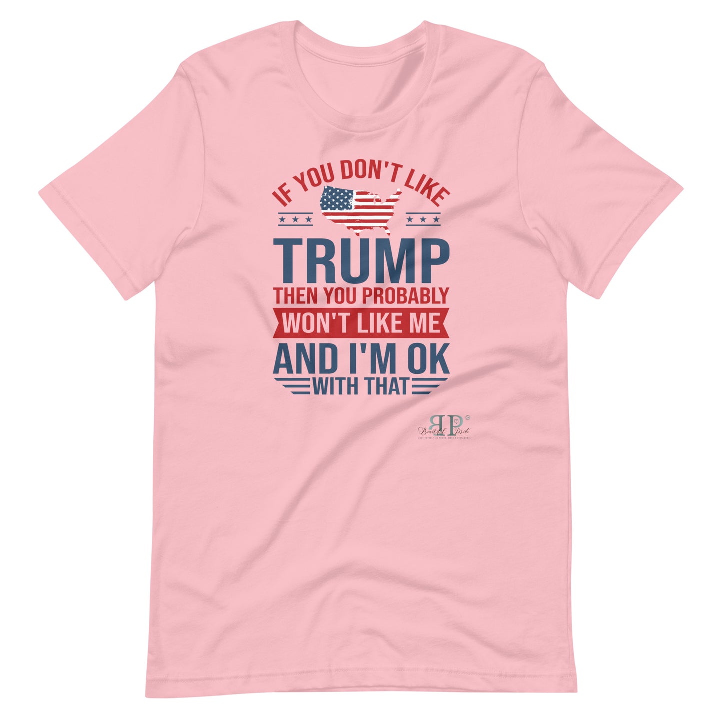 If you Don't Like Trump, You Won't Like Me Unisex t-shirt