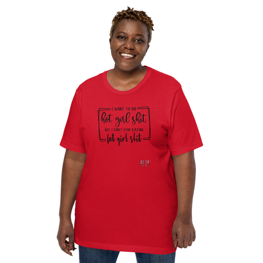 Hot Girl/Fat Girl Shit Unisex t-shirt