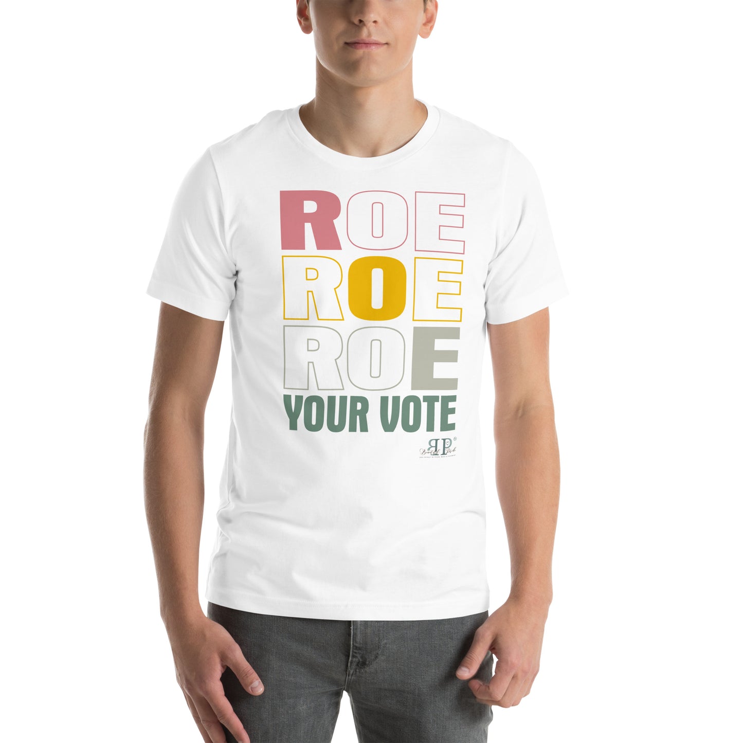 Roe, Roe, Roe Your Vote Unisex t-shirt