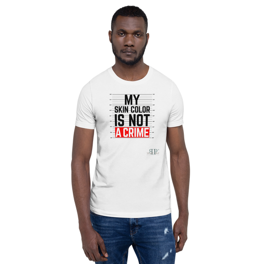 My Skin Color is NOT a Crime Unisex t-shirt