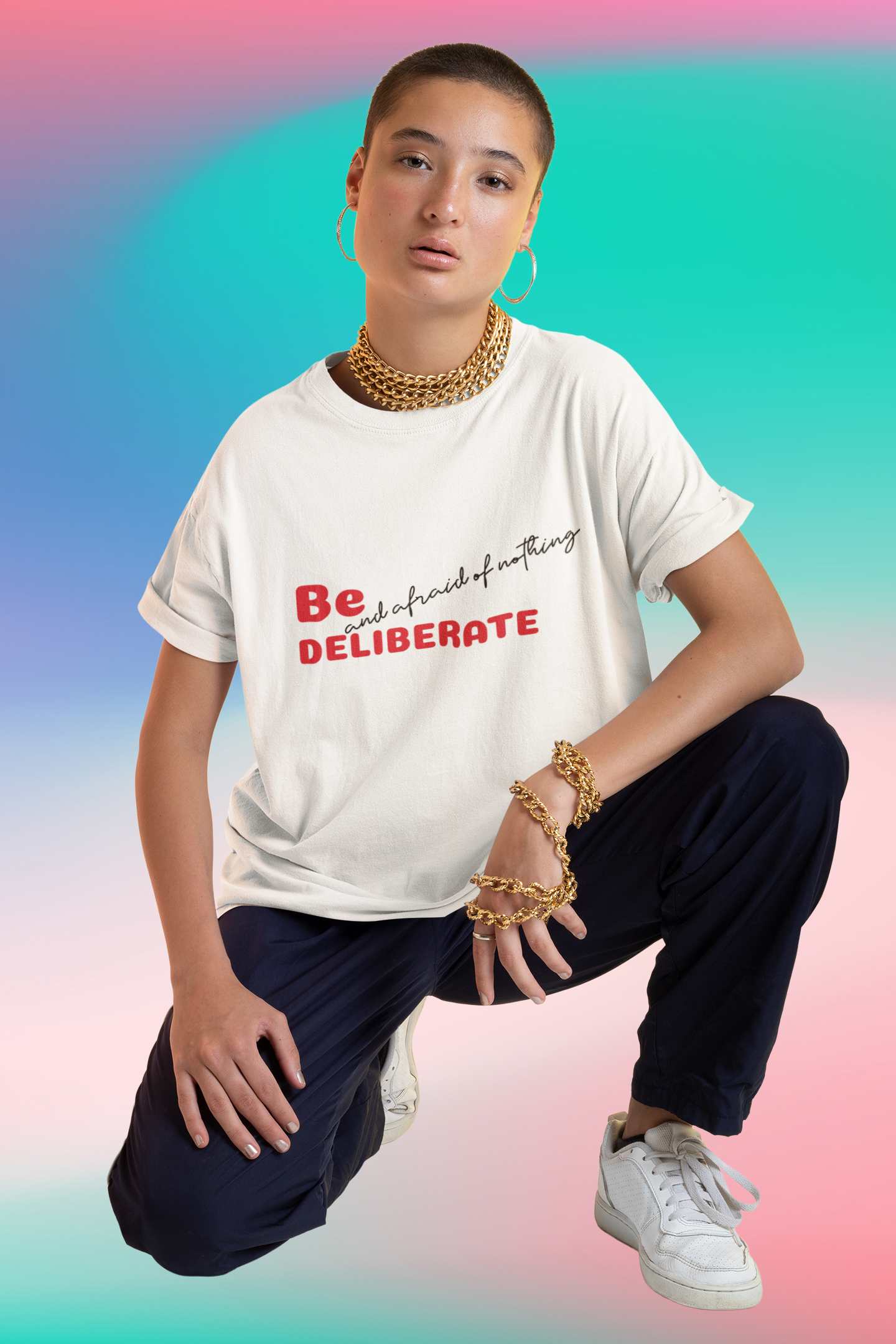 Be Deliberate & Afraid of Nothing Unisex T-Shirt