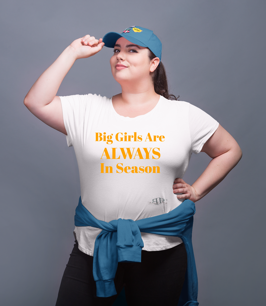 Big Girls Are Always In Season Unisex T-Shirt