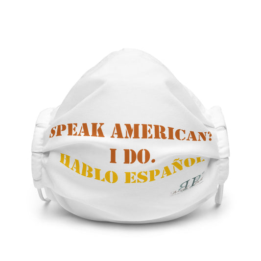 Speak American? I Do. I Speak Spanish face mask