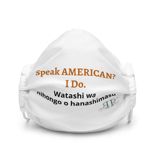 Speak AMERICAN? I Do. I Speak Japanese Face Mask