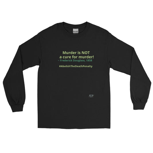 Murder is NOT a cure for murder Long Sleeve Shirt- Men's