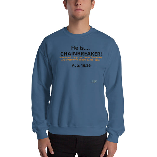He is Chainbreaker Acts 16:26 Black text Unisex Sweatshirt