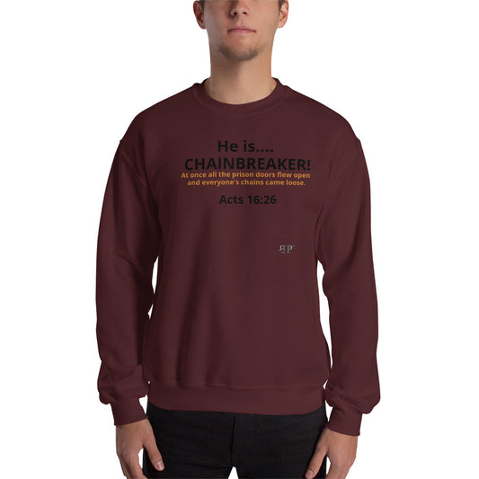 He is Chainbreaker Acts 16:26 Black text Unisex Sweatshirt