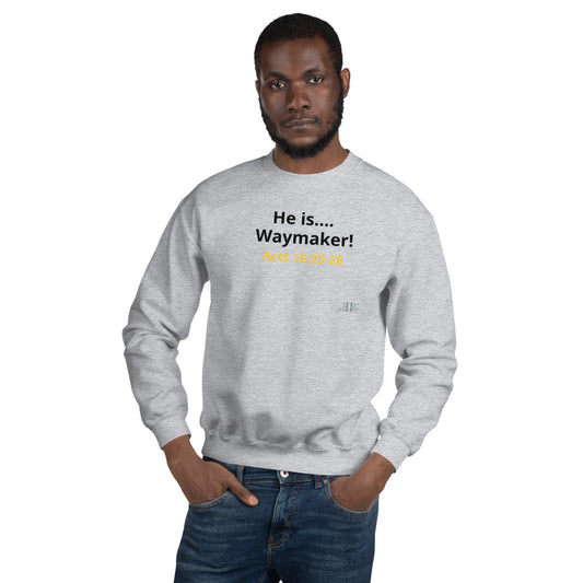 He is Waymaker- Acts 16:25-26 Unisex Sweatshirt