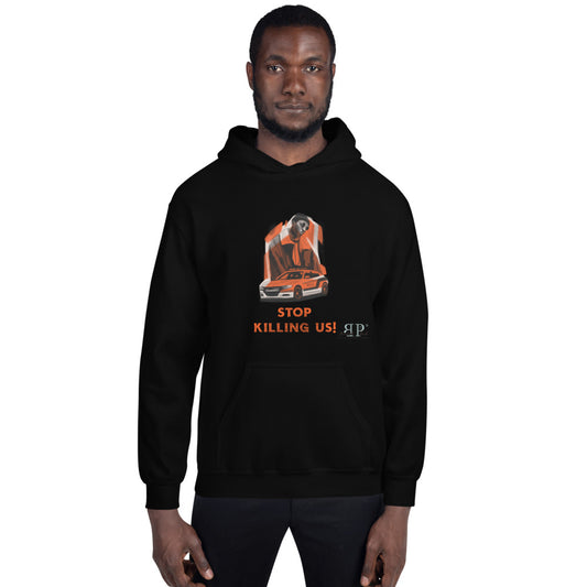 Stop Killing Us! Unisex Hoodie