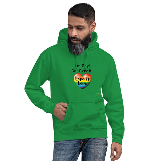 I'm Gay, Get Over It Unisex Hoodie