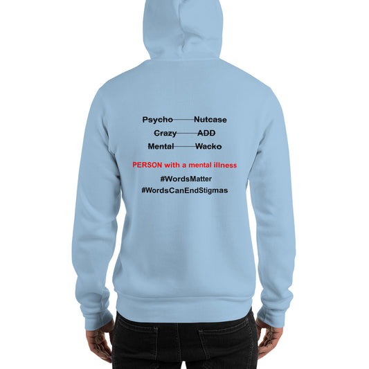 Words Matter When It Comes To Mental illness Unisex Hoodie- (text on back +$9)