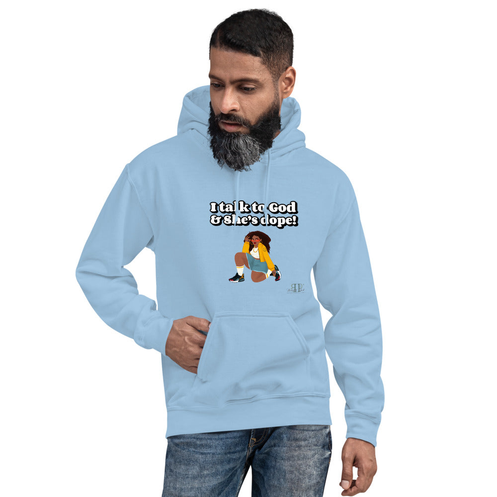 God is Dope- I talk to Her Unisex Hoodie